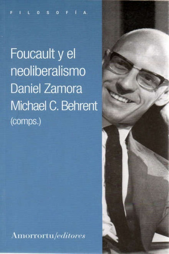 Foucault Y El Neoliberalismo / Zamora, Daniel - Behrnet, Mic