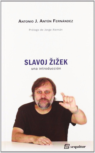 Slavoj Zizek, De Antonio Fernández., Vol. 0. Editorial Sequitur, Tapa Blanda En Español, 2012