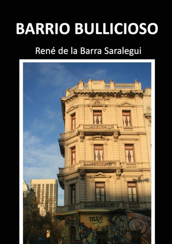 Barrio Bullicioso, De Salaregui De La Barra, René. Editorial Bubok Publishing, Tapa Blanda En Español