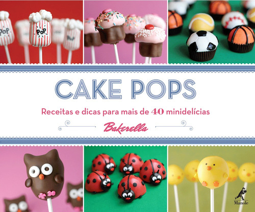 Cake pops: Receitas e dicas para mais de 40 minidelícias, de Dudley, Angie. Editora Manole LTDA, capa dura em português, 2011