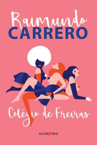 Colégio De Freiras, De Carrero, Raimundo. Editora Iluminuras, Capa Mole, Edição 1ª Edição - 2019 Em Português