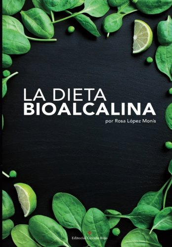 La Dieta Bioalcalina: Descubre Como Mejorar Tu Salud Y Equil