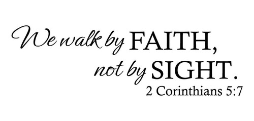 We Walk By Faith Not By Sight 2 Corinthians 5 7 Calcoma...