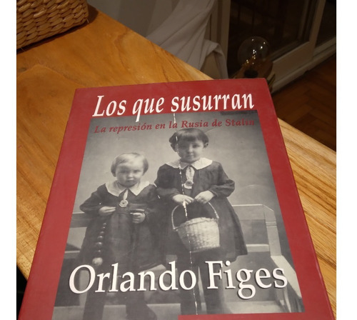 Orlando Figues - Los Que Susurran - Libro En Papel!
