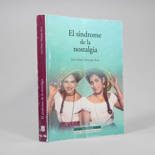El Síndrome De La Nostalgia Luis Omar Montoya Arias 2014 (Usado)