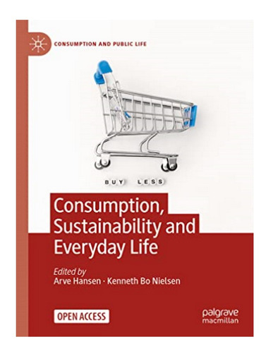 Consumption, Sustainability And Everyday Life - Kennet. Eb10
