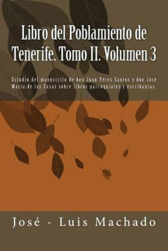 Libro Del Poblamiento De Tenerife. Tomo Ii. Volumen 3 / Jose