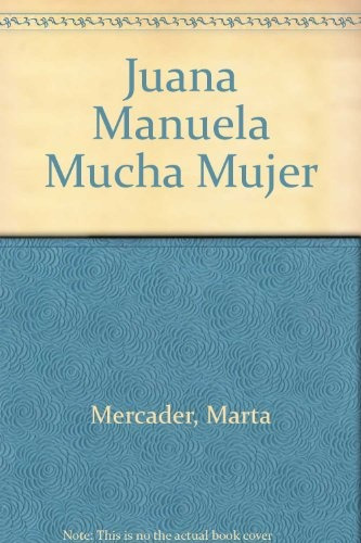 Juanamanuela Mucha Mujer - Martha Mercader