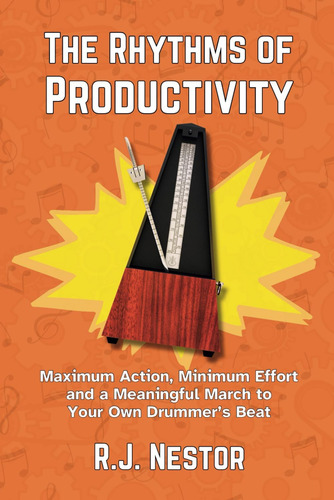 Libro: The Rhythms Of Productivity: Maximum Action, Minimum