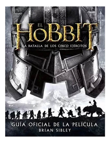 El Hobbit -la Batalla De Los 5 Ejércitos-guía De La Película