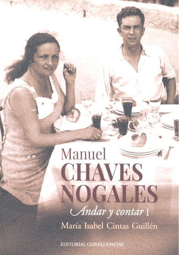 Manuel Chavez Nogales, De Cintas Guillen, Maria Isabel. Editorial Confluencias, Tapa Blanda En Español