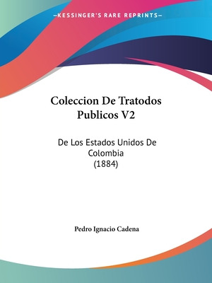 Libro Coleccion De Tratodos Publicos V2: De Los Estados U...