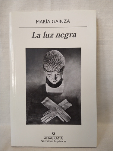 La Luz Negra Maria Gainza Anagrama 