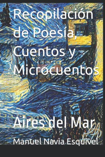 Recopilacion De Poesia Cuentos Y Microcuentos: Aires Del Mar