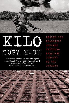 Kilo : Inside The Deadliest Cocaine Cartels--from The Jun...