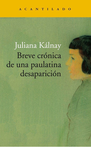 Breve Crãâ³nica De Una Paulatina Desapariciãâ³n, De Kálnay, Juliana María. Editorial Acantilado En Español