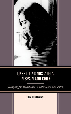 Libro Unsettling Nostalgia In Spain And Chile: Longing Fo...