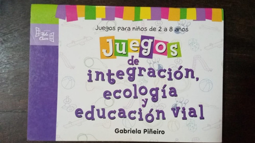 Juegos De Integración , Ecología Y Educación Vial G. Piñeiro