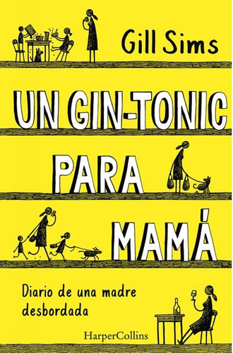 Un Gin-tonic Para Mamá. Diario De Una Madre Desbordada - Gil