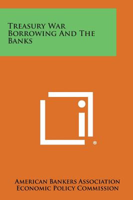 Libro Treasury War Borrowing And The Banks - American Ban...