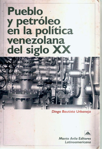 Pueblo Y Petróleo En La Política Venezolana Del Siglo Xx