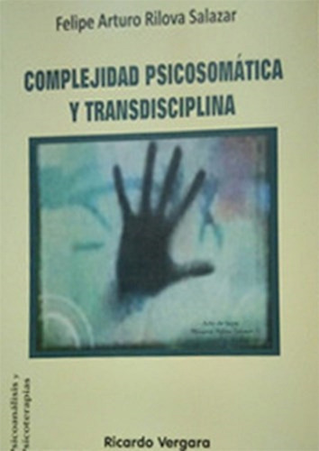 Libro Complejidad Psicosomatica Y Transdisciplina De Felipe 