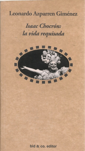 Isaac Chocrón: La Vida Requisada (teatro) Leonardo Azparren