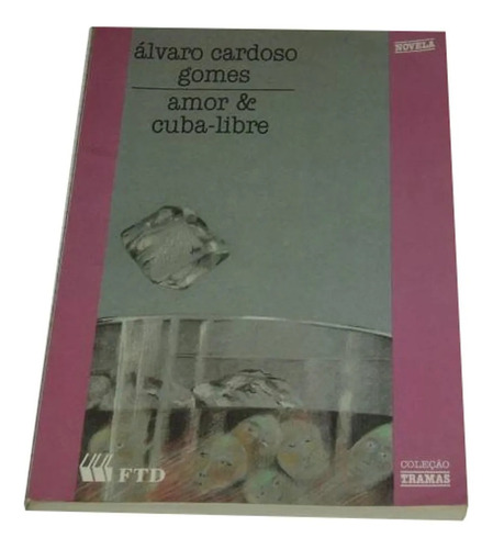 Amor E Cuba Libre Alvaro Cardoso Gomes 8ª Ed. 1994  Livro (