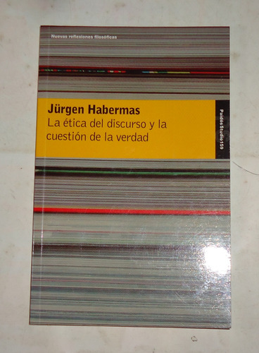 La Etica Discurso Y La Cuestion De La Verdad Jurgen Habermas (Usado)