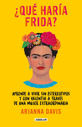 Qué Haría Frida?, De Arianna Davis. Editorial Aguilar En Español