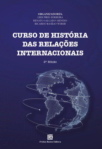 Curso De Historia Das Relac. Internacionais-(2617), De Ferreira; Mendes; Weber., Vol. Relações Internacionais. Editora Freitas Bastos, Capa Mole Em Português, 20