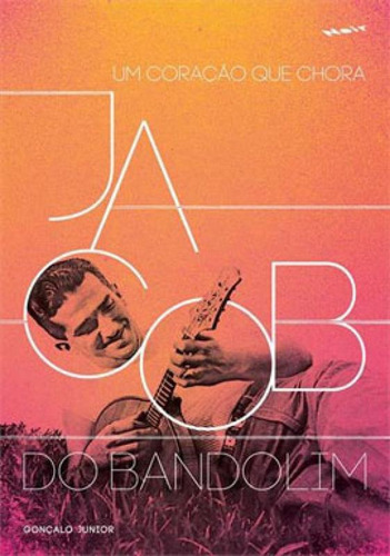 Jacob Do Bandolim - Um Coraçao Que Chora, De Gonçalo Junior,. Editora Noir Editora, Capa Mole Em Português