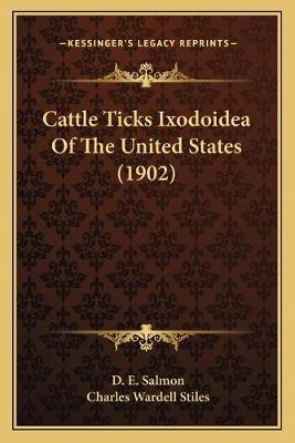 Libro Cattle Ticks Ixodoidea Of The United States (1902) ...