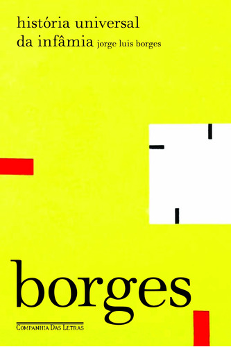 História universal da infâmia (1935), de Borges, Jorge Luis. Editora Schwarcz SA, capa mole em português, 2012