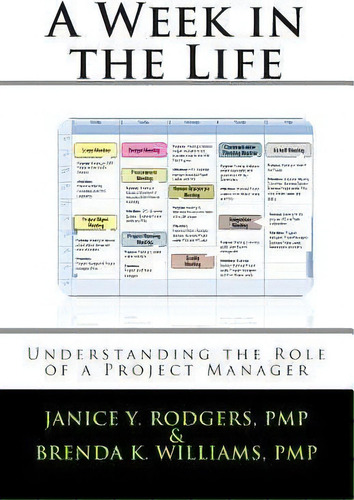 A Week In The Life : Understanding The Role Of A Project Manager, De Brenda K Williams Pmp., Vol. 1. Editorial On Demand Publishing, Llc-create Space, Tapa Blanda En Inglés