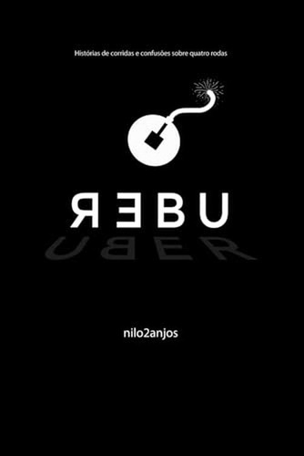Rebu: Historias De Corridas E Confusoes Sobre Quatro Rodas (