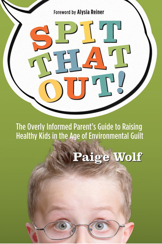 Spit That Out!: The Overly Informed Parenta's Guide
