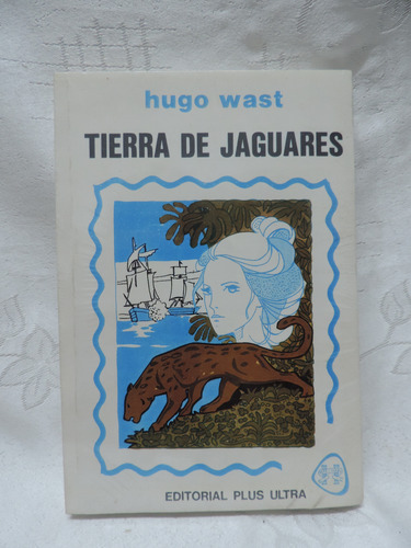 Tierra De Jaguares - Hugo Wast, Edición 1999, Plus Ultra