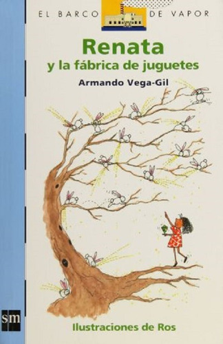 Renata Y La Fabrica De Juguetes, De Vega Gil, Armando. Editorial Ediciones Sm Infantil, Tapa Blanda En Español, 2016