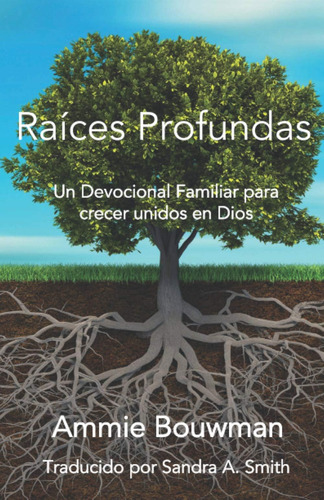 Libro: Raíces Profundas: Un Devocional Familiar Para Crecer