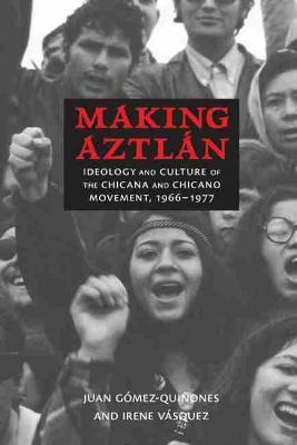 Libro Making Aztlan - Juan Gomez-quinones
