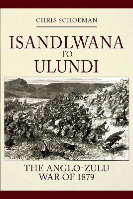 Libro Isandlwana To Ulundi : The Anglo-zulu War Of 1879 -...