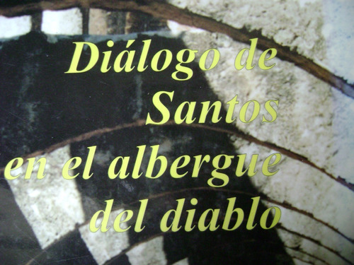 Dialogos De Santos En El Albergue Del Diablo. G. Olivos