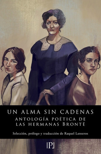 Un Alma Sin Cadenas Antologia Ppoetica De Las Hermanas Bronte, De Brontë, Hermanas. Editorial Valparaiso, Tapa Blanda En Español, 2021