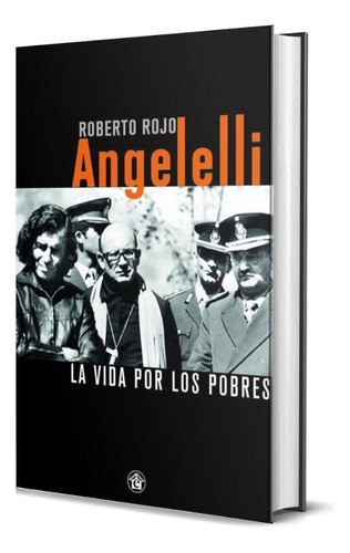 Angelelli La Vida Por Los Pobres, De Rojo Roberto. Editorial El Emporio Ediciones En Español