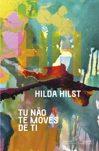 Libro Tu Nao Te Moves De Ti De Hilst Hilda Cia Das Letras