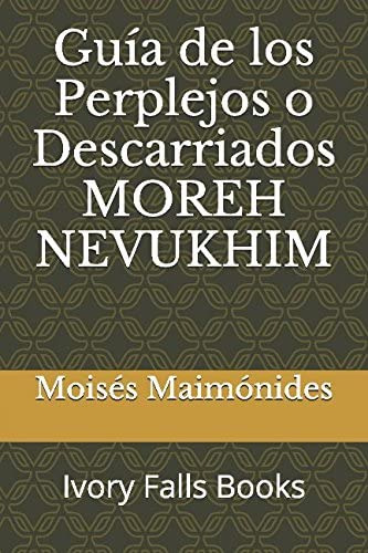 Libro: Guía De Los Perplejos O Descarriados Moreh Nevukhim (