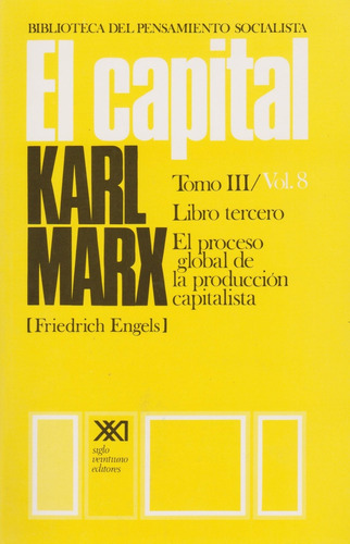 Capital, El. Vol. 8 / Tomo Iii - Marx, Engels