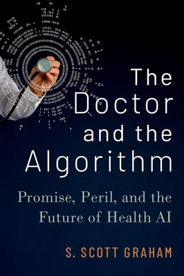 Libro The Doctor And The Algorithm: Promise, Peril, And T...