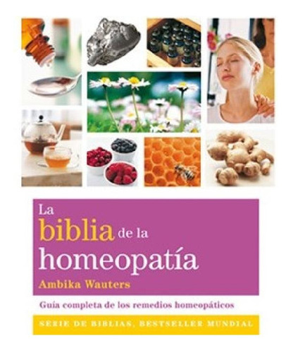 Libro - La Biblia De La Homeopatía - Wauters, Ambika